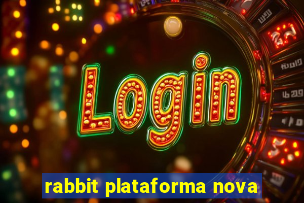 rabbit plataforma nova